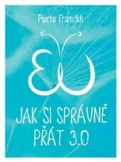 Jak si správně přát 3.0 - Pierre Franckh