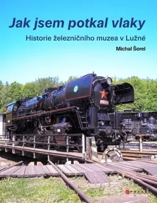 Jak jsem potkal vlaky - Michal Šorel