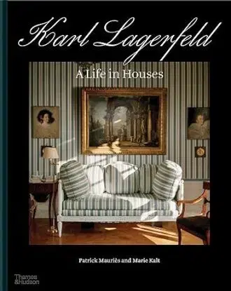 Karl Lagerfeld: A Life in Houses - Patrick Mauries, Marie Kalt