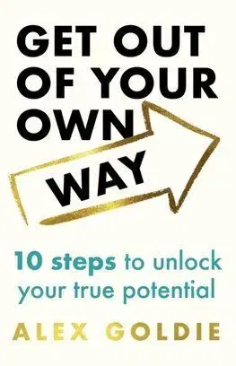 Get Out of Your Own Way - Alex Goldie