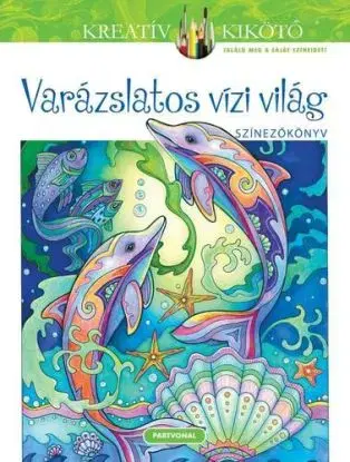 Varázslatos vízi világ - Marjorie Sarnat