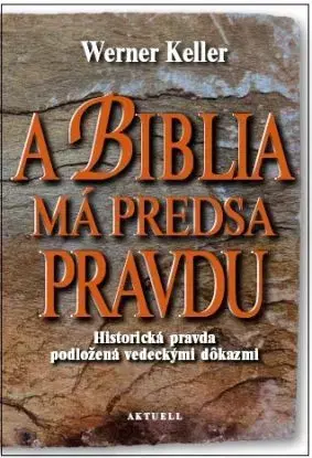 A Biblia má predsa pravdu - Werner Keller