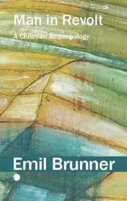 Man in Revolt - Emil Brunner