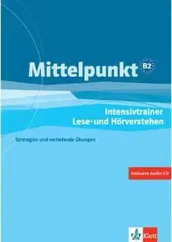 Mittelpunkt B2 Intensivtrainer Lese-und Hörverstehen