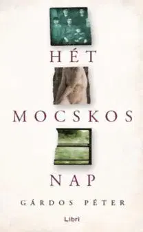 Hét mocskos nap - Péter Gárdos