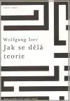 Jak se dělá teorie - Wolfgang Iser