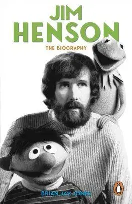 Jim Henson - The Biography - Brian Jay Jones