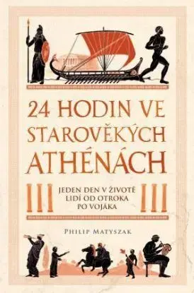 24 hodin ve starověkých Athénách - Matyszak Philip