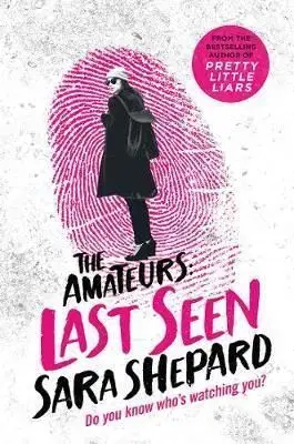 Last Seen: The Amateurs 3 - Sara Shepard