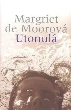 Utonulá - Margriet Moorová