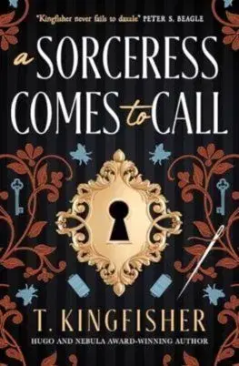A Sorceress Comes to Call - T. Kingfisher