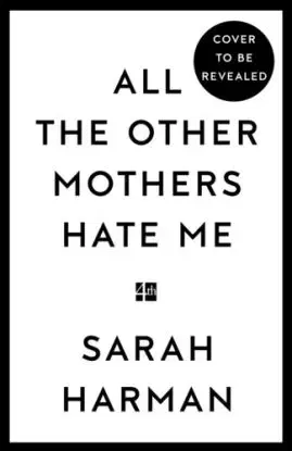 All The Other Mothers Hate Me - Sarah Harman