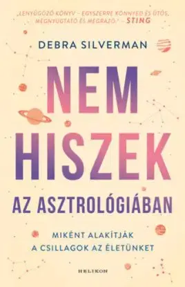 Nem hiszek az asztrológiában - Hogyan alakítják a csillagok az életünket - Debra Silverman
