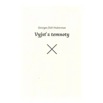 Vyjsť z temnoty - Georges Didi-Huberman