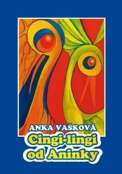 Cingi-lingi od Aninky - Anka Vašková