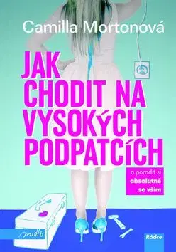 Jak chodit na vysokých podpatcích - Camilla Mortonová