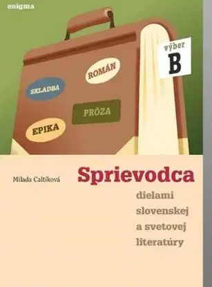Sprievodca dielami B slovenskej a svetovej literatúry - Milada Caltíková