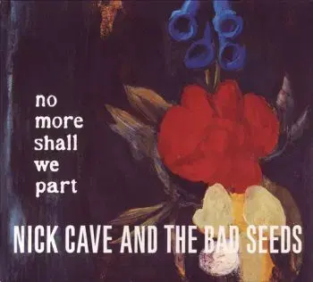 Cave Nick & The Bad Seeds - No More Shall We Part (Remastered) CD+DVD - Nick Cave, The Bad Seeds