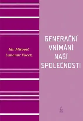 Generační vnímání naší společnosti - Ján Mišovič, Lubomír Vacek