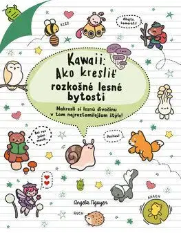 Kawaii: Ako kresliť rozkošné lesné bytosti - Angela Nguyen