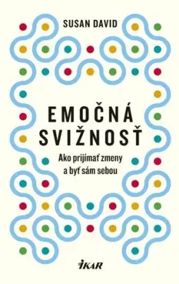 Emočná svižnosť: Ako prijímať zmeny a byť sám sebou - Susan David