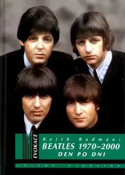 Beatles 1970 - 2000 Den po dni - Keith Badman