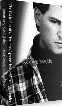 Becoming Steve Jobs: The Evolution of a Reckless Upstart Into a Visionary Leader - Brent Schlender, Rick Tetzeli