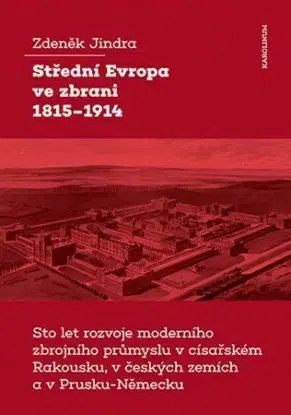 Střední Evropa ve zbrani 1815-1914 - Zdeněk Jindra