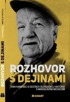Rozhovor s dejinami - Ivan Kamenec, Miroslav Michela