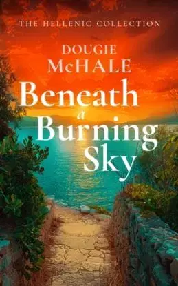 Beneath A Burning Sky - Dougie McHale