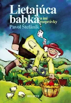 Lietajúca babka a iné rozprávky - Pavol Štefánik