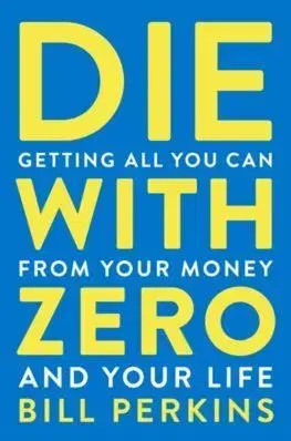 Die With Zero - Bill Perkins