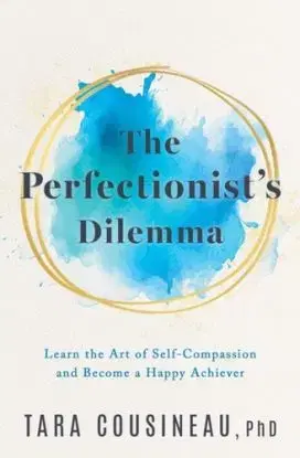 The Perfectionist's Dilemma - Tara Cousineau