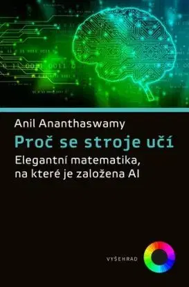 Proč se stroje učí - Anil Ananthaswamy, Ivo Magera