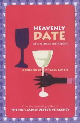 Heavenly Date And Other Flirt - Alexander McCall Smith