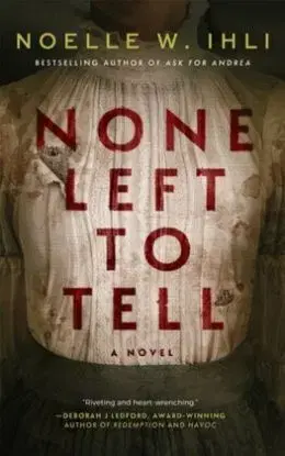 None Left To Tell - Noelle W. Ihli