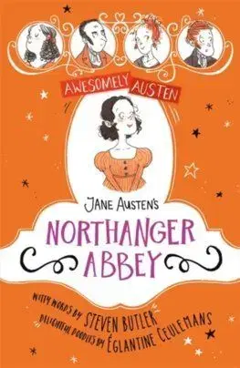 Awesomely Austen - Illustrated and Retold: Jane Austens Northanger Abbey - Jane Austen, Steven Butler