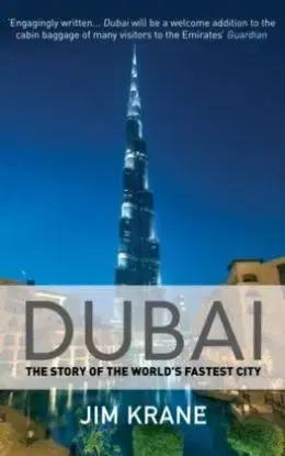 Dubai - The Story of the World's Fastest City - Jim Krane