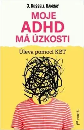Moje ADHD má úzkosti - J. Russell Ramsay