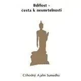 Bdělost - cesta k nesmrtelnosti - Ajahn Sumedho