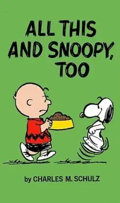 Peanuts: All This And Snoopy Too - Charles M. Schulz