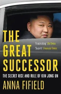 The Great Successor - Anna Fifield