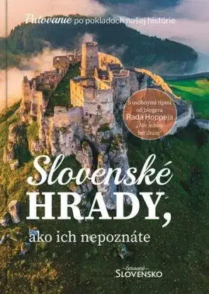 Slovenské hrady, ako ich nepoznáte - Kolektív autorov magazínu Čarovné Slovensko, Simona Hricišinová, Radoslav Hoppej