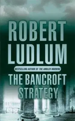 Bancroft Strategy - Robert Ludlum