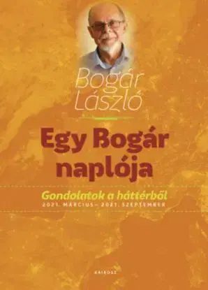 Egy Bogár naplója 2. - Gondolatok a háttérből 2021. március - 2021. szeptember - László Bogár