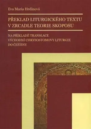 Překlad liturgického textu v zrcadle teorie skoposu - Eva Maria Hrdinová