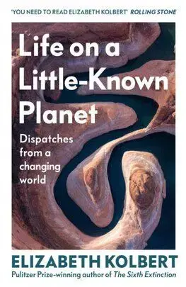 Life on a Little-Known Planet - Kolbert Elizabeth