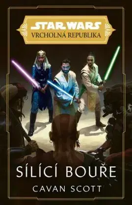 Star Wars - Vrcholná Republika - Sílící bouře - Cavan Scott, Cavan Scott