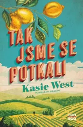 Tak jsme se potkali - Kasie West, Petra Kubašková