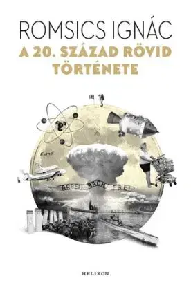 A 20. század rövid története - Ignác Romsics